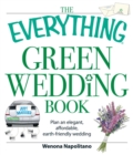 Image for The everything green wedding book: plan an elegant, affordable, earth-friendly wedding