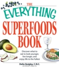 Image for Everything Superfoods Book: Discover what to eat to look younger, live longer, and enjoy life to the fullest