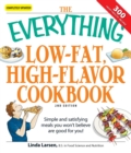 Image for Everything Low-Fat, High-Flavor Cookbook: Simple and satisfying meals you won&#39;t believe are good for you!