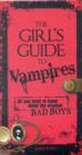 Image for The Girl&#39;s Guide to Vampires : The Dark History and Gothic Tales of the Legendary Creatures of the Night