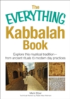 Image for The everything Kabbalah book: explore this mystical tradition : from ancient rituals to modern day practices