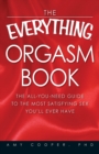 Image for The everything orgasm book  : the all-you-need guide to the most satisfying sex you&#39;ll ever have