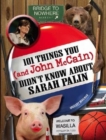 Image for 101 Things You and John McCain Didn&#39;t Know About Sarah Palin