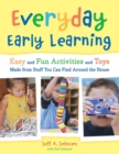 Image for Everyday Early Learning: Easy and Fun Activities and Toys Made From Stuff You Can Find Around the House