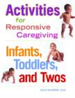 Image for Activities for responsive caregiving  : infants, toddlers, and twos