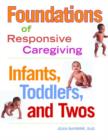 Image for Foundations of responsive caregiving  : infants, toddlers, and twos