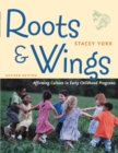 Image for Roots &amp; wings: affirming culture in early childhood programs