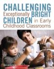 Image for Challenging Exceptionally Bright Children in Early Childhood Classrooms