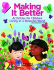Image for Making it better  : activities for children living in a stressful world