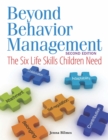 Image for Beyond behavior management: the six life skills children need