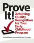 Image for Prove it!: achieving quality recognition for your early childhood program