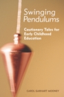 Image for Swinging pendulums: cautionary tales for early childhood education