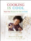 Image for Cooking is cool: heat-free recipes for kids to cook