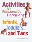 Image for Activities for responsive caregiving: infants, toddlers, and twos