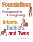 Image for Foundations of responsive caregiving: infants, toddlers, and twos
