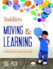 Image for Toddlers Moving and Learning : A Physical Education Curriculum