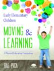 Image for Early Elementary Children Moving and Learning : A Physical Education Curriculum