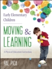 Image for Early elementary children moving &amp; learning: a physical education curriculum