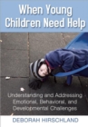 Image for When Young Children Need Help: Understanding and Addressing Emotional, Behavorial, and Developmental Challenges