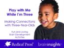 Image for Play with Me While I&#39;m Three : Making Connections with Three-Year-Olds