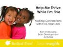 Image for Help Me Thrive While I&#39;m Five : Making Connections with Five-Year-Olds