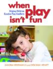 Image for When play isn&#39;t fun  : helping children resolve play conflicts