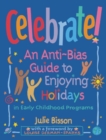 Image for Celebrate!: an anti-bias guide to enjoying holidays in early childhood programs
