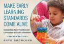 Image for Make Early Learning Standards Come Alive : Connecting Your Practice and Curriculum to State Guidelines