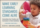 Image for Make early learning standards come alive: connecting your practice and curriculum to state guidelines