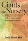 Image for Giants in the nursery: a biographical history of developmentally appropriate practice