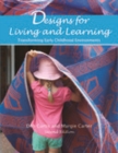 Image for Designs for living and learning: transforming early childhood environments