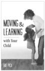 Image for Moving &amp; Learning with Your Child