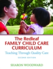 Image for The Redleaf Family Child Care Curriculum : Teaching Through Quality Care