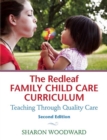 Image for The Redleaf family child care curriculum: teaching through quality care