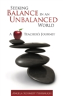 Image for Seeking balance in an unbalanced world: a teacher&#39;s journey