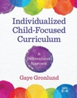 Image for Individualized Child-Focused Curriculum : A Differentiated Approach