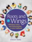 Image for Roots &amp; wings: affirming culture in early childhood