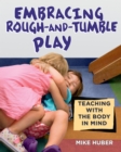 Image for Embracing rough-and-tumble play: teaching with the body in mind