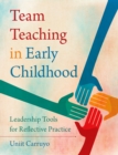Image for Team teaching in early childhood: leadership tools for reflective practice