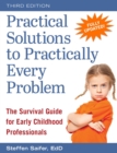 Image for Practical solutions to practically every problem: the survival guide for early childhood professionals