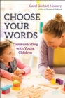 Image for Choose your words: communicating with young children