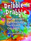 Image for Dribble Drabble : Process Art Experiences for Young Children
