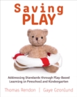 Image for Saving play: addressing standards through play-based learning in preschool and kindergarten