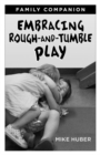 Image for Embracing Rough-and-Tumble Play Family Companion [25-pack]