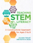 Image for Teaching STEM literacy: a constructivist approach for ages 3 to 8