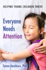 Image for Everyone needs attention: helping young children thrive