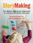 Image for StoryMaking : The Maker Movement Approach to Literacy for Early Learners