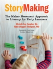 Image for Storymaking: the maker movement approach to literacy for early learners
