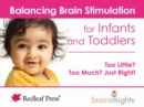 Image for Balancing Brain Stimulation for Infants and Toddlers : Too Little? Too Much? Just Right!