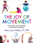 Image for The Joy of Movement: Lesson Plans and Large-Motor Activities for Preschoolers